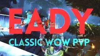 EADY Classic WoW PvP