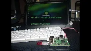 Raspberry Pi 3B+ - Install Ubuntu Mate + extreme overclock