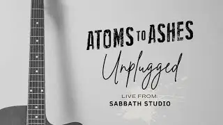 Feels Like Home // Atoms To Ashes // Unplugged Live Performance