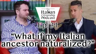 What if my Italian Ancestor Naturalized? Does That Affect My Italian Citizenship?