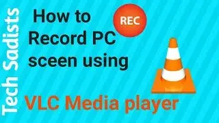 How to Record PC screen using VLC Media Player