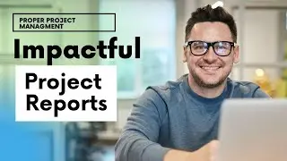 How To Write Impactful Project Reports...