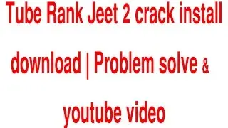 Tube Rank Jeet 2 crack install & download | Problem solve - youtube video