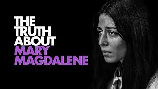 6 Things You Didn't Know About Mary Magdalene