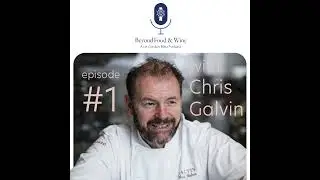 1. Beyond Food & Wine with Chris Galvin