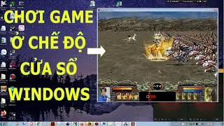 Cách Chơi Game Ở Chế Độ Cửa Sổ Windows ll DW Channel