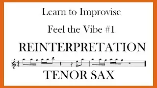 FEEL THE VIBE # 1 - TENOR SAX - REINTERPRETATION