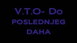V.T.O- Do poslednjeg daha