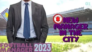 THE ASTON STORY - New Manager in The City | Episode 01 | Football Manager 2023 #FM23