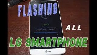 FLASHING ALL LG MOBILES PHONES WITH LG FLASH TOOL, file .KDZ