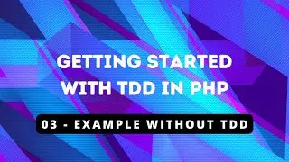 Getting Started with TDD in PHP - 03 Example Without TDD