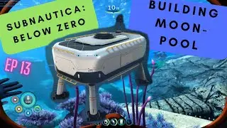 Subnautica: Below Zero Ep13: Building Moonpool