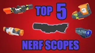 TOP 5! Nerf Scopes And Sights