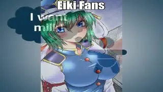 Eiki Fans Be Like