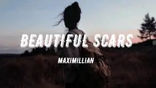 Maximillian - Beautiful Scars (Lyrics)