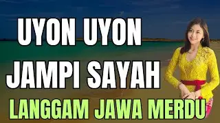 UYON UYON JAMPI SAYAH LANGGAM JAWA MERDU