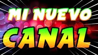 😯MI NUEVO CANAL😯