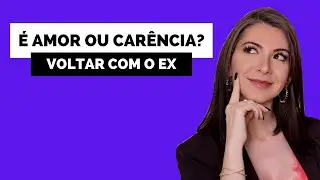 É AMOR OU CARÊNCIA QUERER VOLTAR COM O EX ? | JULLIE PERUZZI | ESPECIALISTA EM AMOR