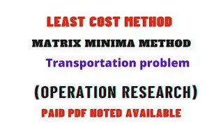Least cost method or Matrix minima method || Transportation problems || Operation research