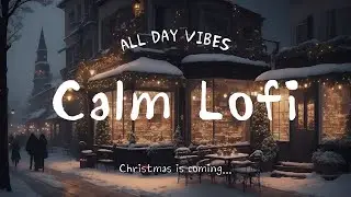 🎅🏼Christmas Lo-fi Music for Calm and Relax | 2 Hours Chill Lo-fi Hip Hop Beats | Study to & Work to🎄