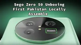 New Sego Zero 50 first locally Made in Pakistan 🇵🇰 ￼| Unboxing | 120Hz 3D Amoled Display | 8+256