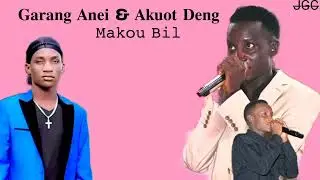 Garang Anei & Akuot  Deng by Makou Bil ~South Sudan Music 