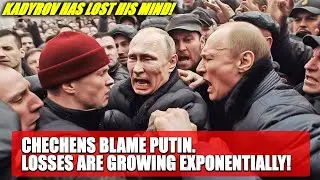 Kadyrov has lost his mind! Chechens blame Putin. Losses are growing exponentially!