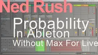 Ableton Tutorial - Probability Without Max For Live = Ned Rush