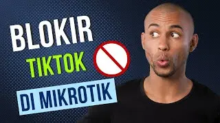 Cara Blokir Tiktok Di Mikrotik 100% Berhasil