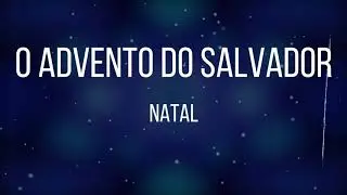 O ADVENTO DO SALVADOR