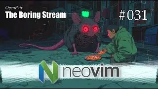 The Boring Stream 031 - Neovim Practice - (Study With Me)