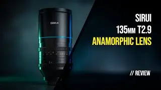 SIRUI 135 T2.9 ANAMORPHIC LENS | REVIEW