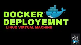 Deploying Docker on a Linux  Virtual Machine | Step by Step | QuickStart