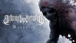 Dethrone The Corrupted - Unending (Official Visualiser Video)