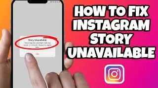 How To Fix Instagram Story Unavailable
