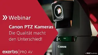 Die Qualität macht den Unterschied! Canon PTZ Kameras – einzigartige Klarheit