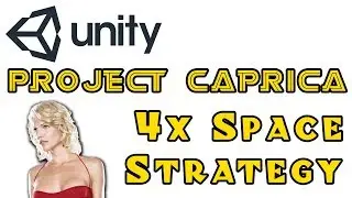 [Project Caprica] A 4X Space Strategy Game in Unity - Episode 6