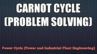 CARNOT CYCLE (PROBLEM SOLVING)