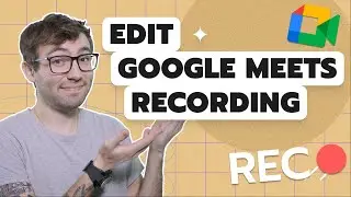 How to Edit a Google Meet Recording Online