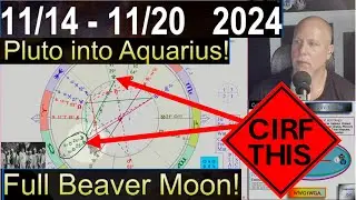 Full Beaver Moon and Pluto Enters Aquarius! CIRF #431: 11/14 - 11/20  2024