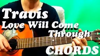 Guitar chords: Travis - Love Will Come Through (lyrics, chords)