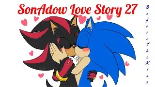SonAdow Love Story 27 - Before The Kiss - Him & I