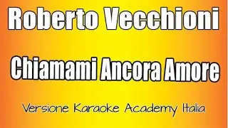 Roberto Vecchioni - Chiamami ancora amore (Versione Karaoke Academy Italia)