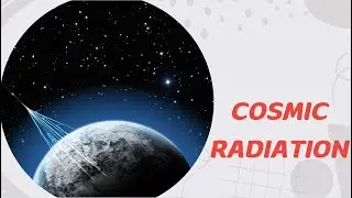 Cosmic radiation | Radiotherapy Edutech | Radiation Physics 