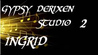GYPSY DERIXEN demo  2 INGRID