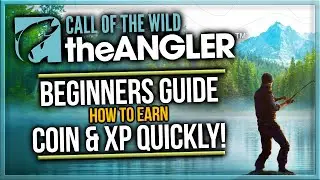 Call of the Wild - the Angler Beginners Guide - How to Earn Coin & XP Quickly