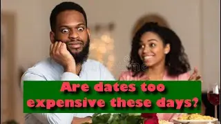 Has dating become to expensive for the average man these day??
