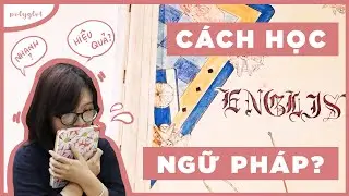 HỌC NGỮ PHÁP HIỆU QUẢ (A) | Bàn về ngữ pháp (P3) | 2022