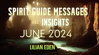 SPIRIT GUIDE MESSAGES abd INSIGHTS for  JUNE 2024  w/Lilian #guidedmeditation #spiritguidemessages