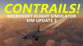 MSFS Update - New CONTRAILS Effect added in Microsoft Flight Simulator 2020 Sim Update 3!